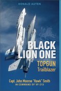 Black Lion One: TOPGUN Trailblazer Capt. John Monroe 'Hawk' Smith in Command of VF-213