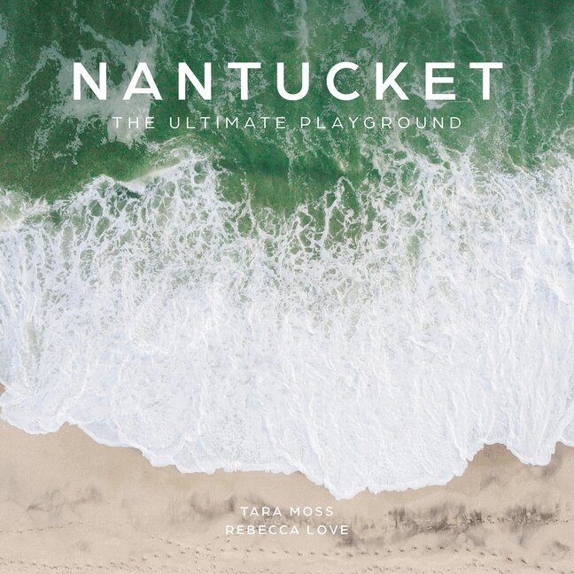 Tara Moss, Rebecca Love - Nantucket, Inbunden. Tillgänglighet: Lägg i varukorg