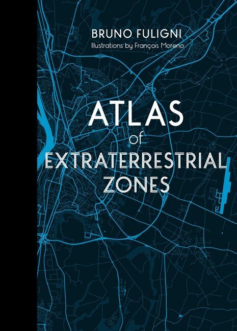 Bruno Fuligni - Atlas of Extraterrestrial Zones, Inbunden