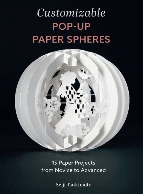 Seiji Tsukimoto - Customizable Pop-Up Paper Spheres, Häftad. Tillgänglighet: Lägg i varukorg