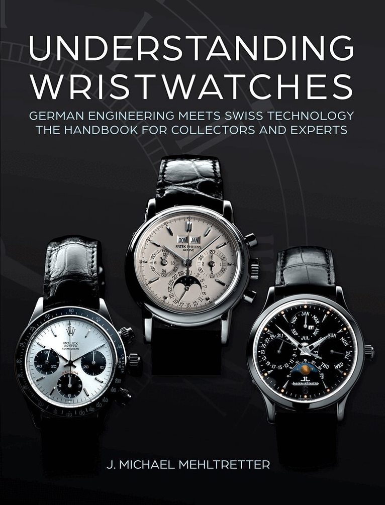 J. Michael Mehltretter - Understanding Wristwatches, Inbunden. Tillgänglighet: Lägg i varukorg