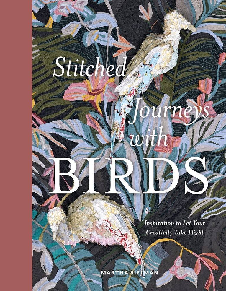 Martha Sielman - Stitched Journeys with Birds, Inbunden