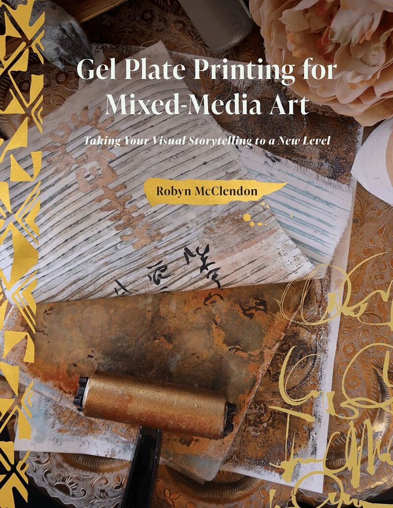 Robyn McClendon - Gel Plate Printing for Mixed-Media Art, Inbunden