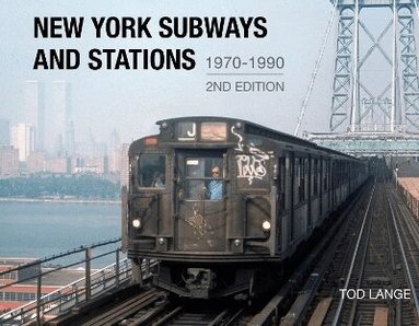 Tod Lange - New York Subways and Stations, 1970–1990 (2nd Edition), Inbunden