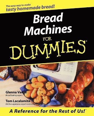 Bread Machines For Dummies av Glenna Vance, Tom Lacalamita