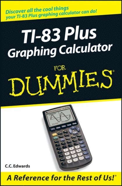 C. C. Edwards - TI-83 Plus Graphing Calculator For Dummies, E-bok