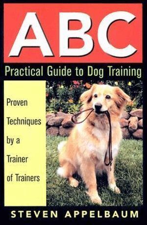 Steven Appelbaum - ABC Practical Guide to Dog Training, Häftad. Tillgänglighet: Lägg i varukorg