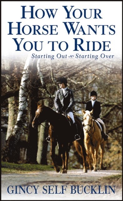 Gincy Self Bucklin - How Your Horse Wants You to Ride, E-bok