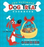 The Ultimate Dog Treat Cookbook