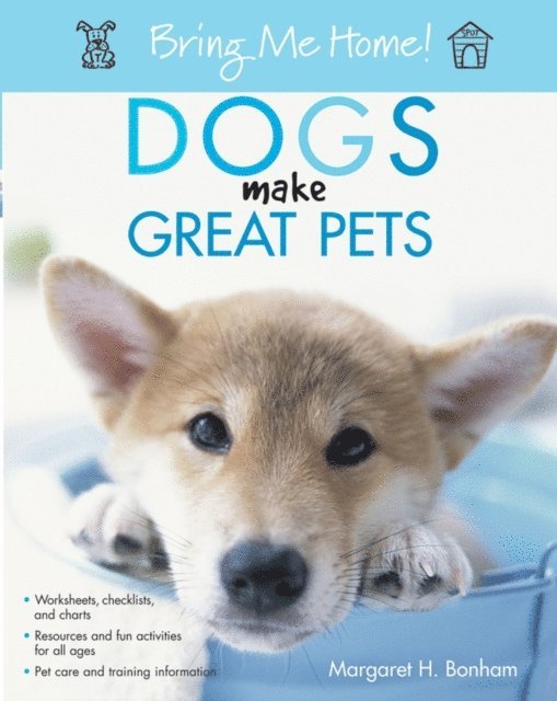 Margaret H. Bonham - Bring Me Home! Dogs Make Great Pets, E-bok