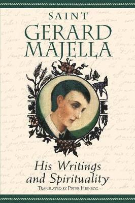 Saint Gerard Majella: His Writings and Spirituality, Häftad