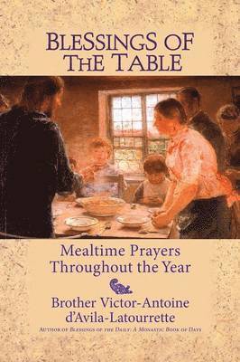 Victor-Antoine D'Avila-Latourrette - Blessings of the Table, Häftad. Tillgänglighet: Lägg i varukorg
