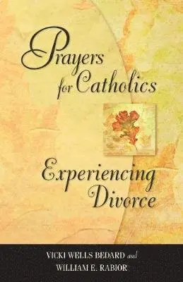 Vicki Wells Bedard, William E Rabior - Prayers for Catholics Experiencing Divorce, Inbunden. Tillgänglighet: Lägg i varukorg