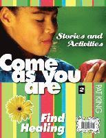 Pat King - Come as You Are 2: Finding Healing/Ven Tal Como Eres: Encotrar La Sanaacion: Stories and Activities/Cuentos Y Actividades = II, Häftad. Tillgänglighet: Tillfälligt slut