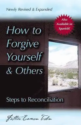 Eamon Tobin - How to Forgive Yourself and Others (Newly Revised and Expanded): Steps to Reconciliation, Häftad. Tillgänglighet: Lägg i varukorg