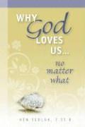 Why God Loves Us...No Matter What