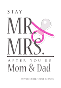 David Gibson, Christine Gibson - Stay Mr. and Mrs. After You're Mom and Dad, Häftad