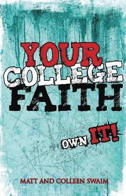 Matt Swaim, Colleen Swaim - Your College Faith, Häftad
