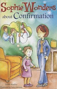 Debby Bradley - Sophie Wonders about Confirmation, Häftad. Tillgänglighet: Lägg i varukorg