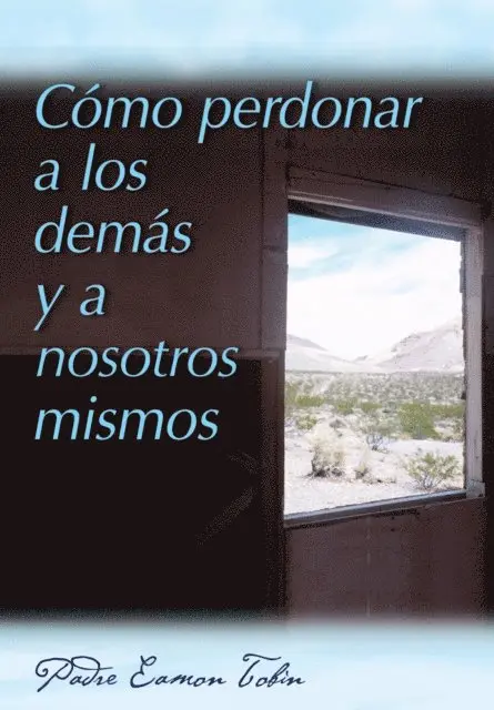 Eamon Tobin - Cómo perdonar a los demás y a nosostros mismos, E-bok. Tillgänglighet: Lägg i varukorg