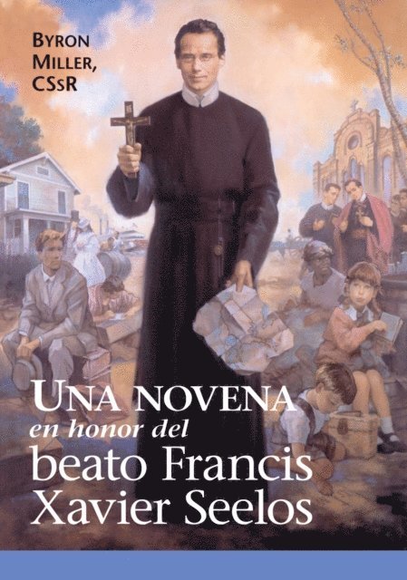 Byron Miller - Una novena en honor del Beato Francis Xavier Seelos, E-bok