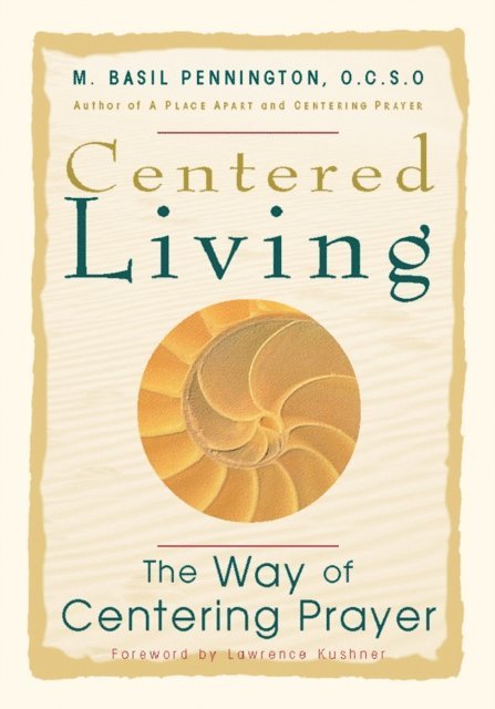 M. Basil Pennington - Centered Living, E-bok