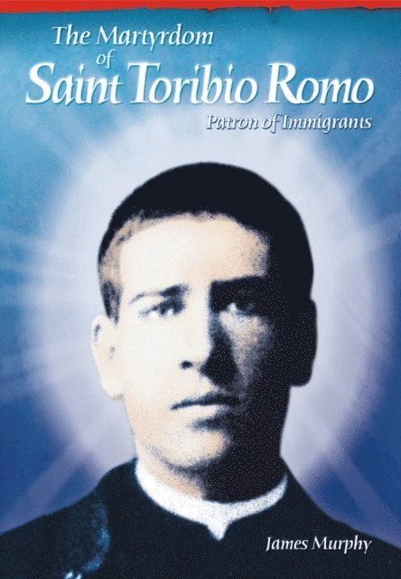 James Murphy - Martyrdom of Saint Toribio Romo, E-bok