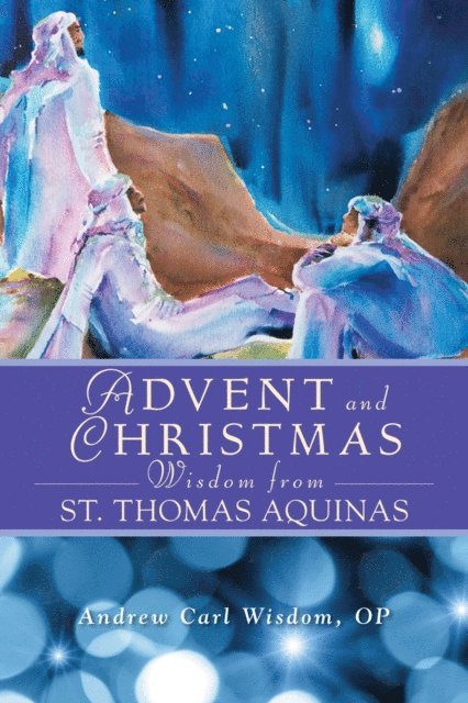 Andrew Carl Wisdom - Advent and Christmas Wisdom From St. Thomas Aquinas, E-bok