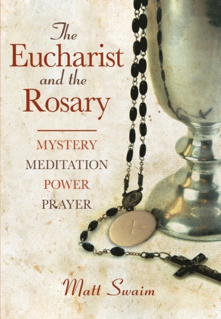Matt Swaim - Eucharist and the Rosary, E-bok