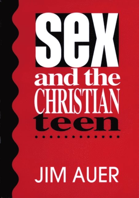 Jim Auer - Sex and the Christian Teen, E-bok