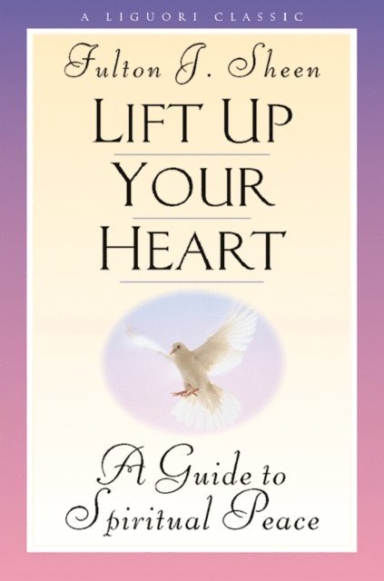 Fulton J. Sheen - Lift Up Your Heart, E-bok