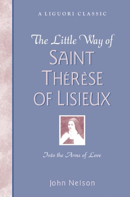John Nelson - Little Way of Saint Therese of Lisieux, E-bok