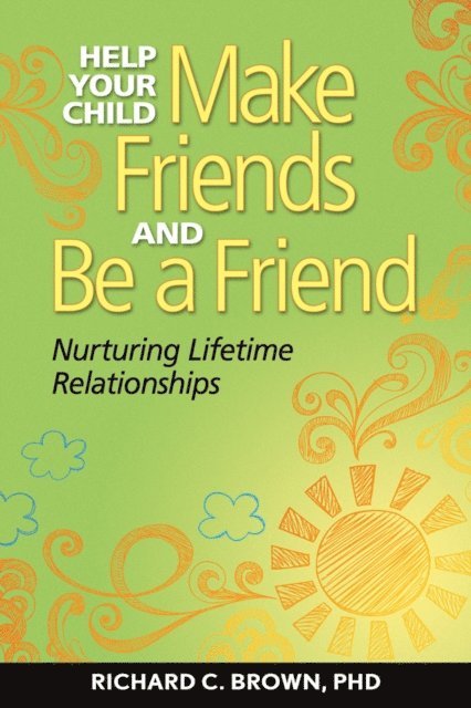 Richard C. Brown - Help Your Child Make Friends and Be a Friend, E-bok. Tillgänglighet: Lägg i varukorg