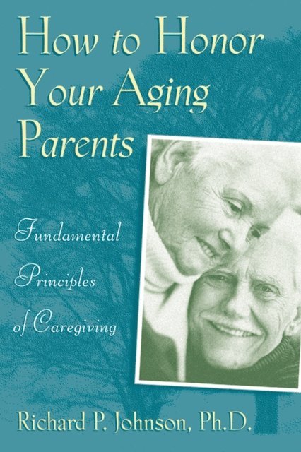 Richard P. Johnson - How to Honor Your Aging Parents, E-bok. Tillgänglighet: Lägg i varukorg