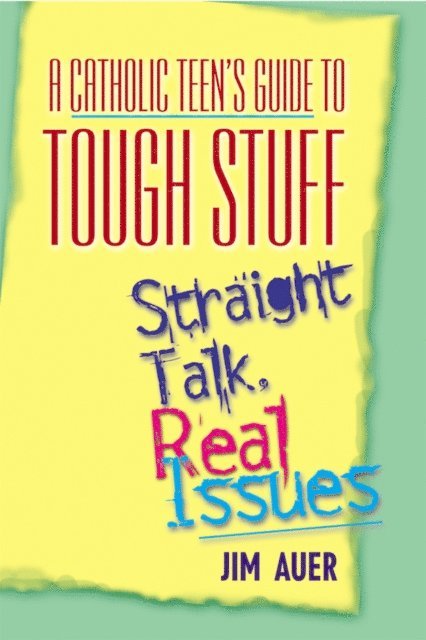 Jim Auer - Catholic Teen's Guide to Tough Stuff, E-bok