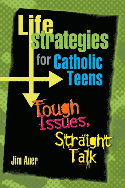 Jim Auer - Life Strategies for Catholic Teens, E-bok