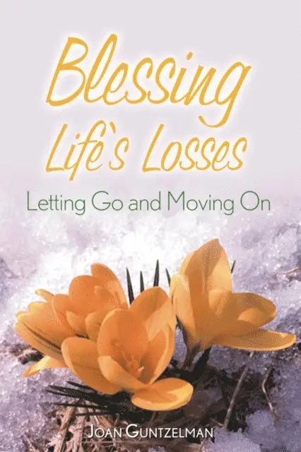 Joan Guntzelman - Blessing Life's Losses, E-bok. Tillgänglighet: Lägg i varukorg