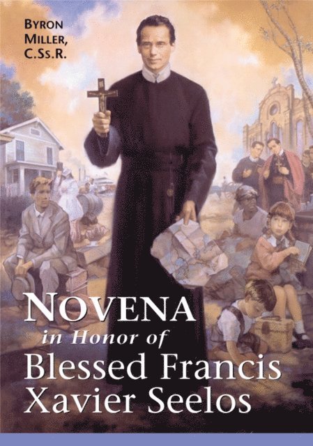 Byron Miller - Novena in Honor of Blessed Francis Xavier Seelos, E-bok