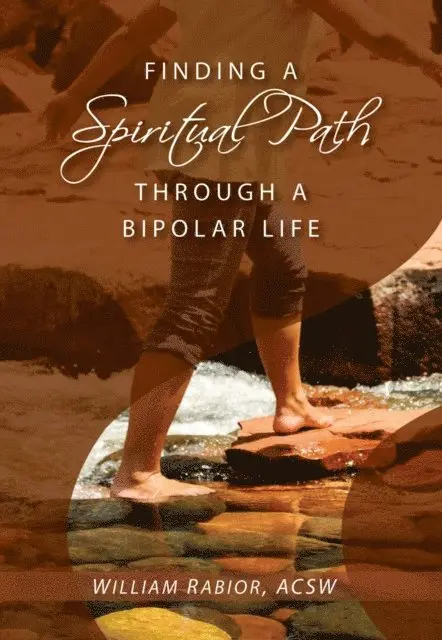 William E. Rabior - Finding a Spiritual Path Through a Bipolar Life, E-bok. Tillgänglighet: Lägg i varukorg