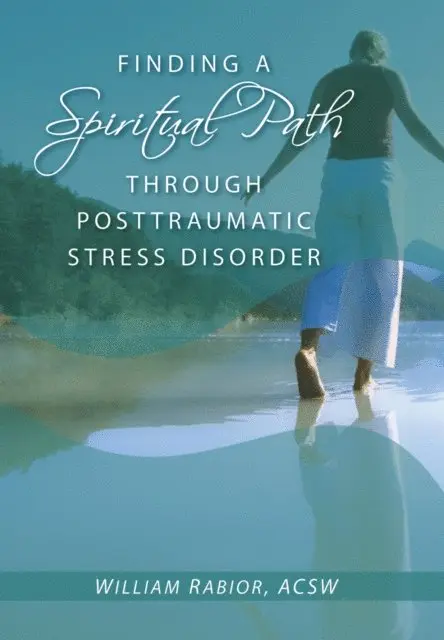 William E. Rabior - Finding a Spiritual Path Through Posttraumatic Stress Disorder, E-bok. Tillgänglighet: Lägg i varukorg