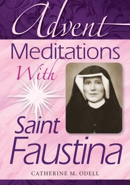 Catherine M. Odell - Advent Meditations With Saint Faustina, E-bok. Tillgänglighet: Lägg i varukorg