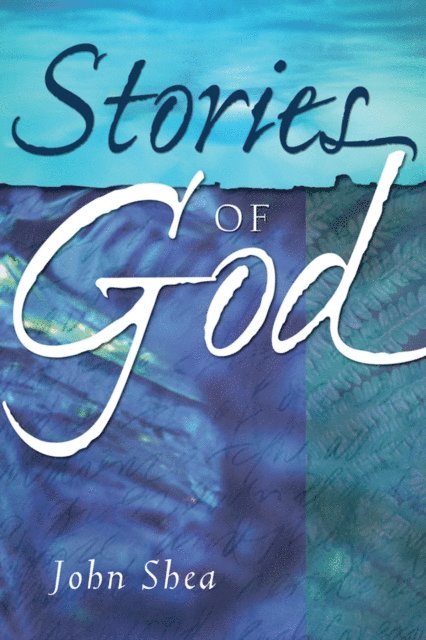 John Shea - Stories of God, E-bok
