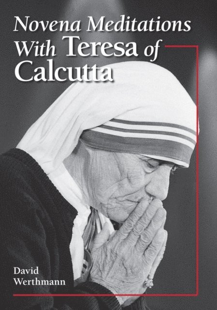 David Werthmann - Novena Meditations With Teresa of Calcutta, E-bok