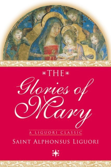 Saint Alphonsus Liguori - Glories of Mary, E-bok