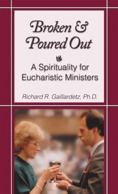 Richard R. Gaillardetz - Broken and Poured Out, E-bok