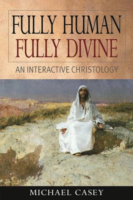 Michael Casey - Fully Human, Fully Divine, E-bok