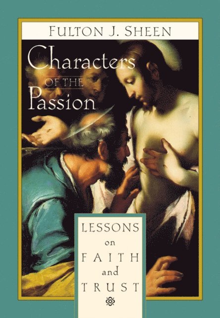 Fulton J. Sheen - Characters of the Passion, E-bok