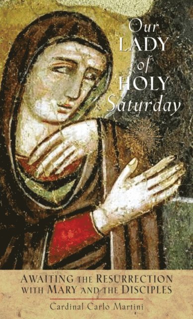 Carlo Maria Martini - Our Lady of Holy Saturday, E-bok