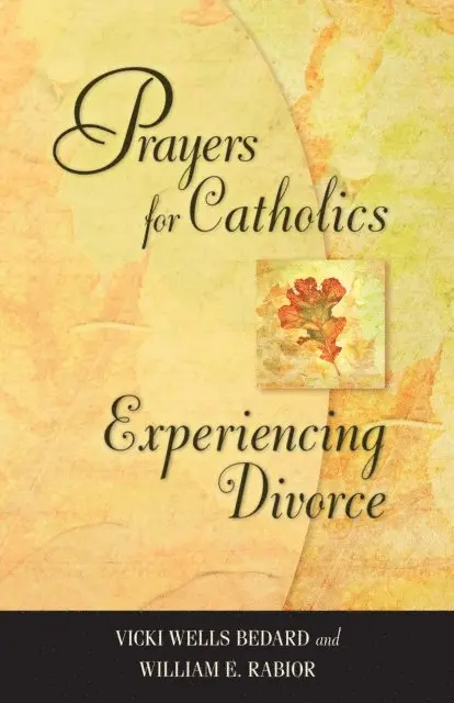 William E. Rabior, Vicki Wells Bedard - Prayers for Catholics Experiencing Divorce, E-bok. Tillgänglighet: Lägg i varukorg