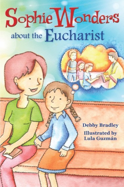 Debby Bradley - Sophie Wonders About Eucharist, E-bok. Tillgänglighet: Lägg i varukorg